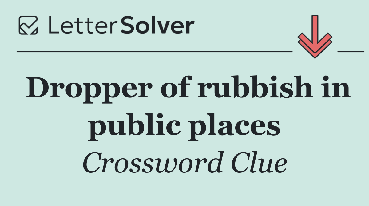 Dropper of rubbish in public places