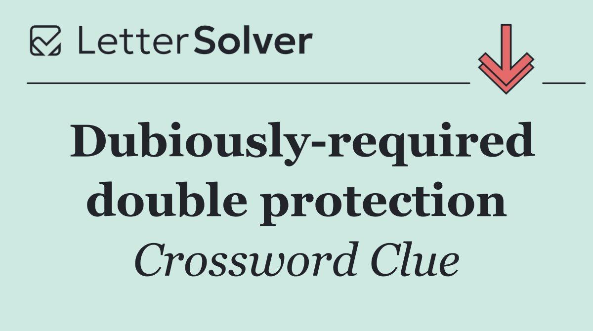 Dubiously required double protection