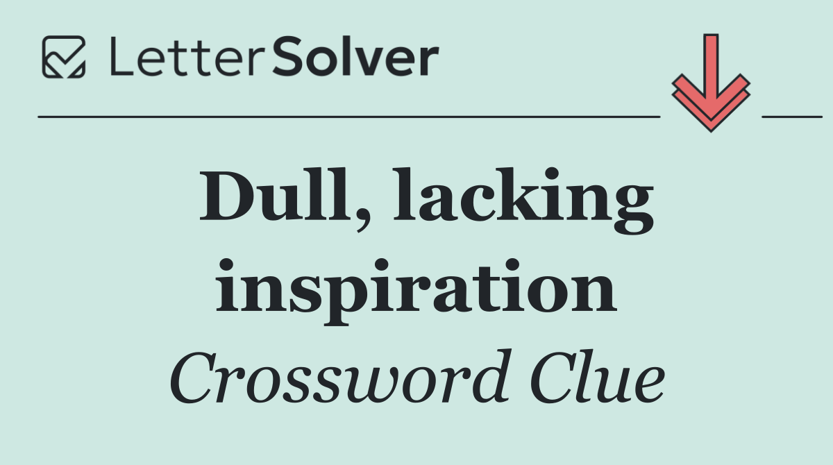 Dull, lacking inspiration