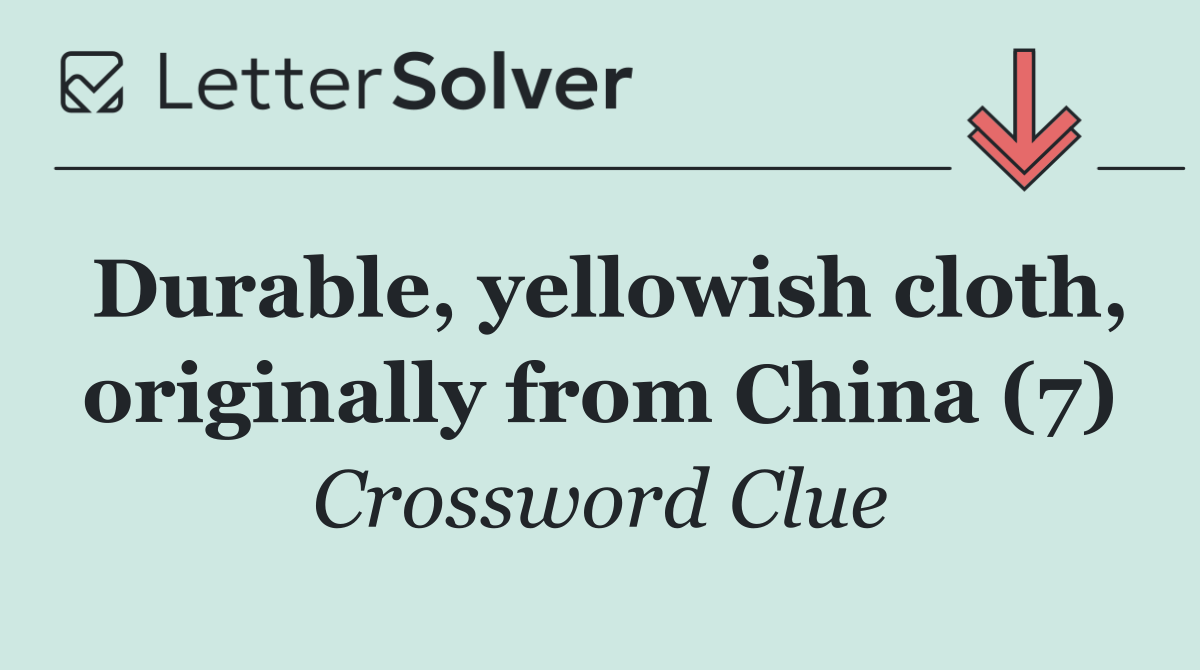 Durable, yellowish cloth, originally from China (7)