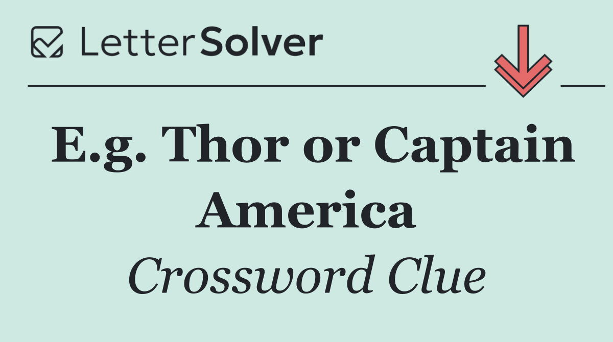 E.g. Thor or Captain America