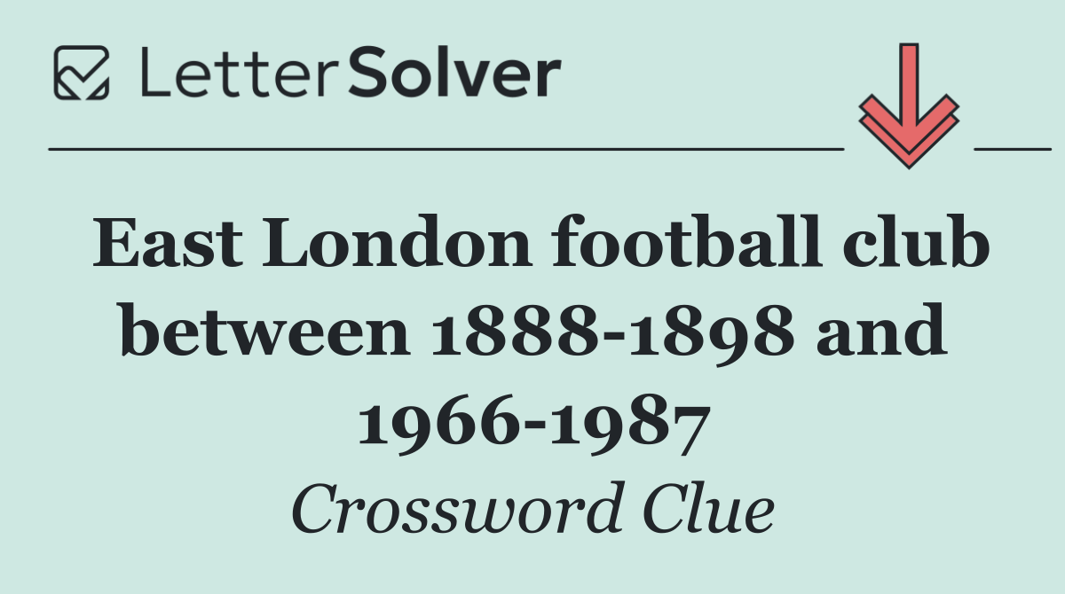 East London football club between 1888 1898 and 1966 1987