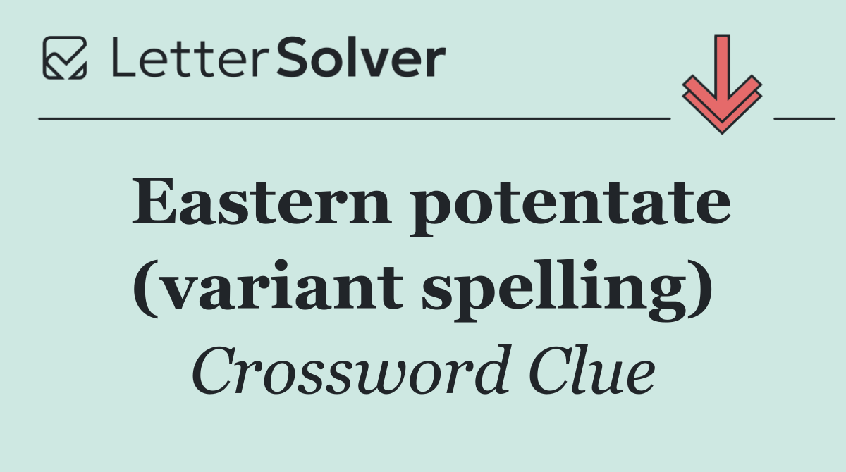 Eastern potentate (variant spelling)