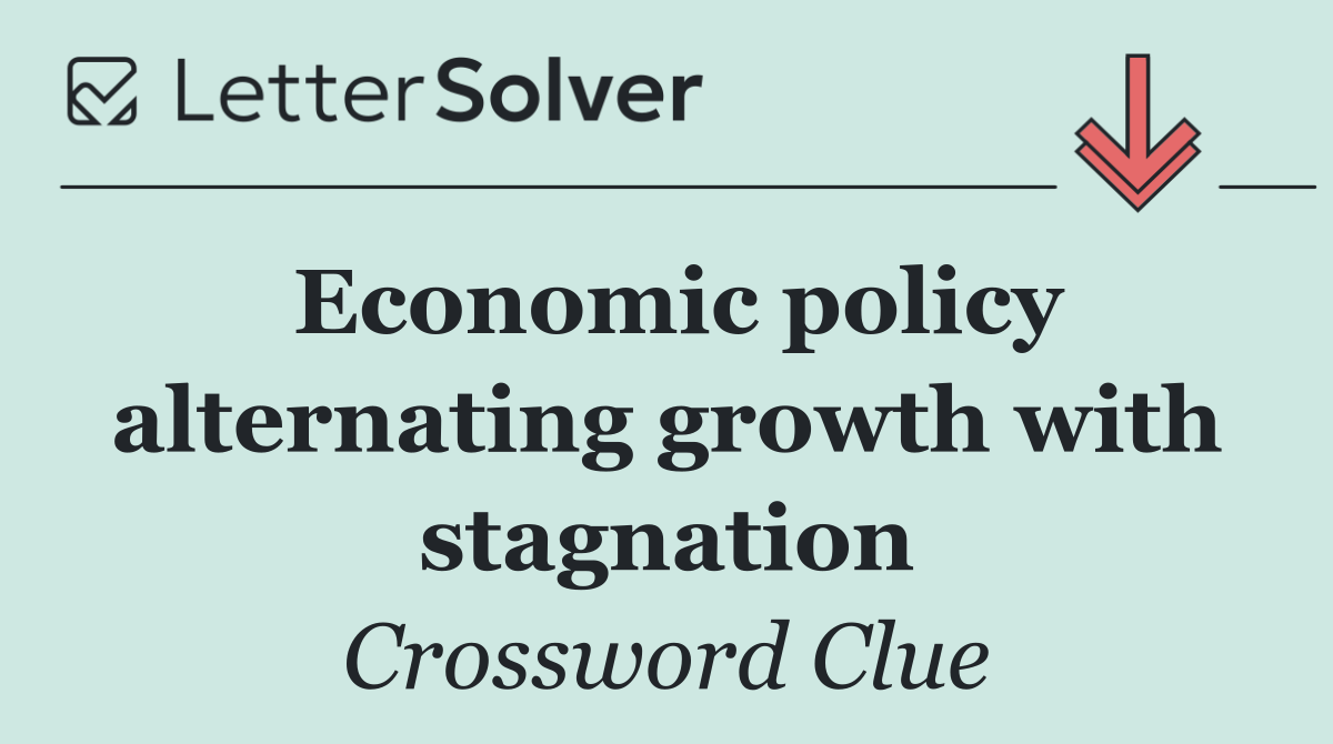 Economic policy alternating growth with stagnation