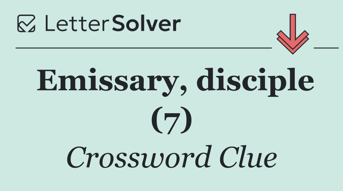 Emissary, disciple (7)