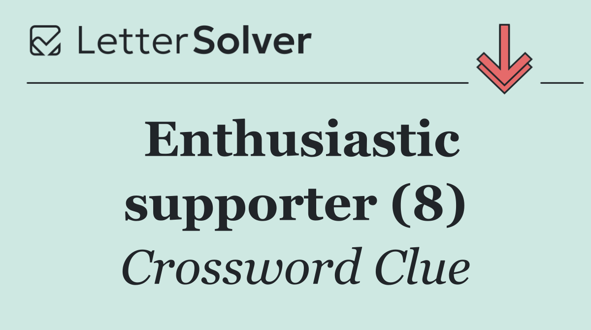 Enthusiastic supporter (8)