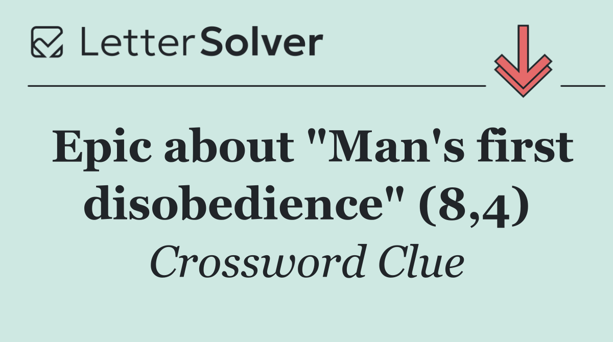 Epic about "Man's first disobedience" (8,4)