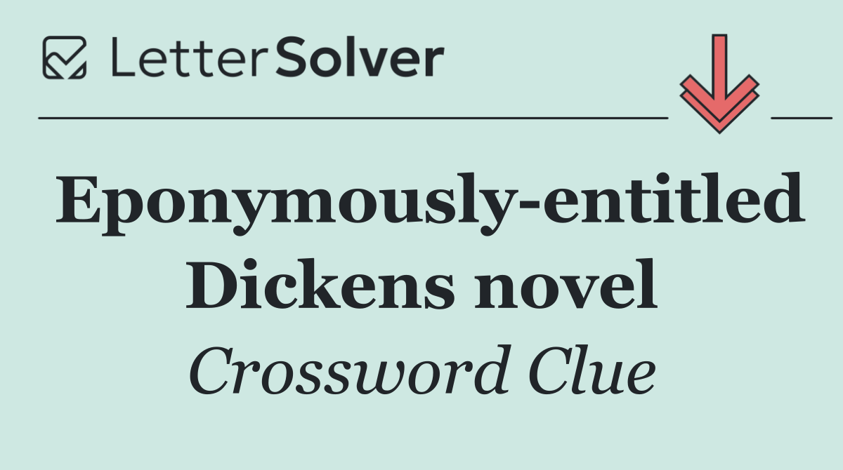 Eponymously entitled Dickens novel