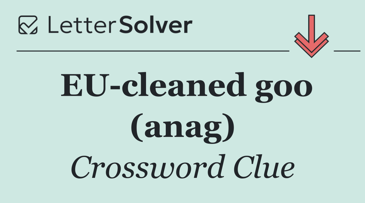 EU cleaned goo (anag)