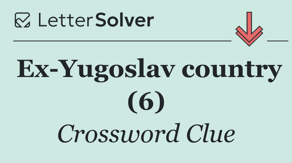 Ex Yugoslav country (6)