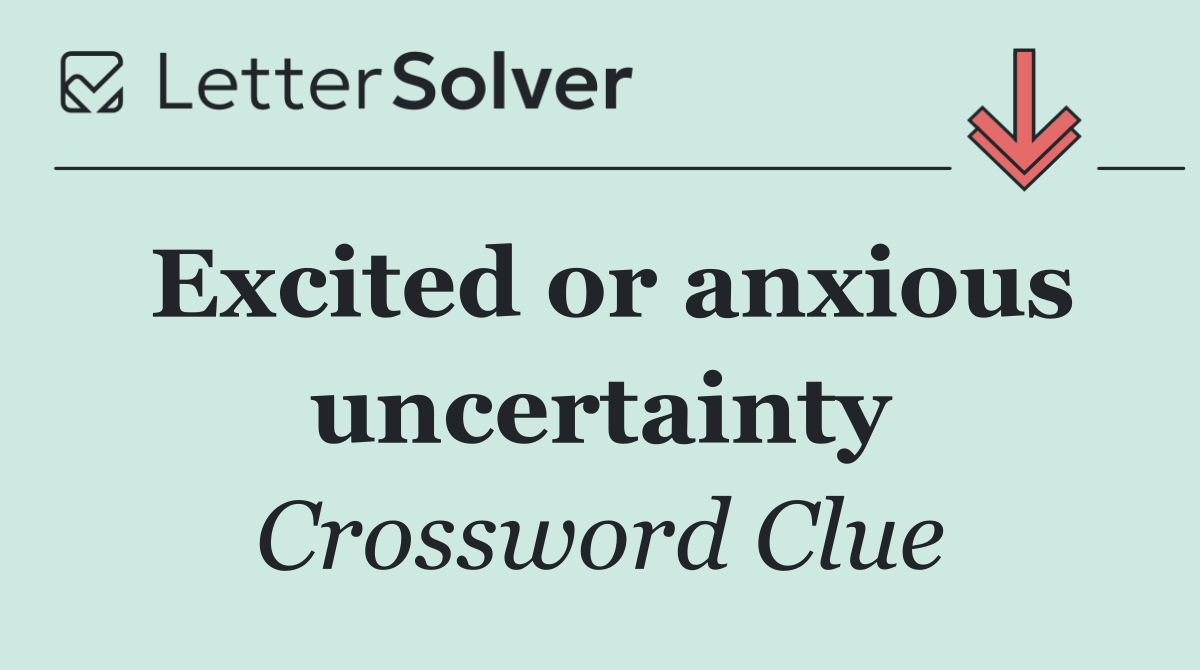 Excited or anxious uncertainty