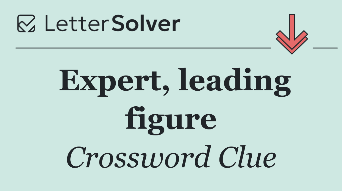 Expert, leading figure