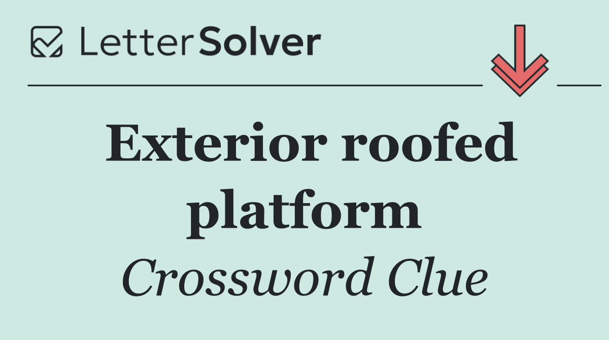 Exterior roofed platform