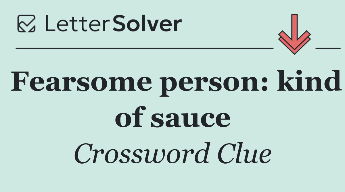 Fearsome person: kind of sauce