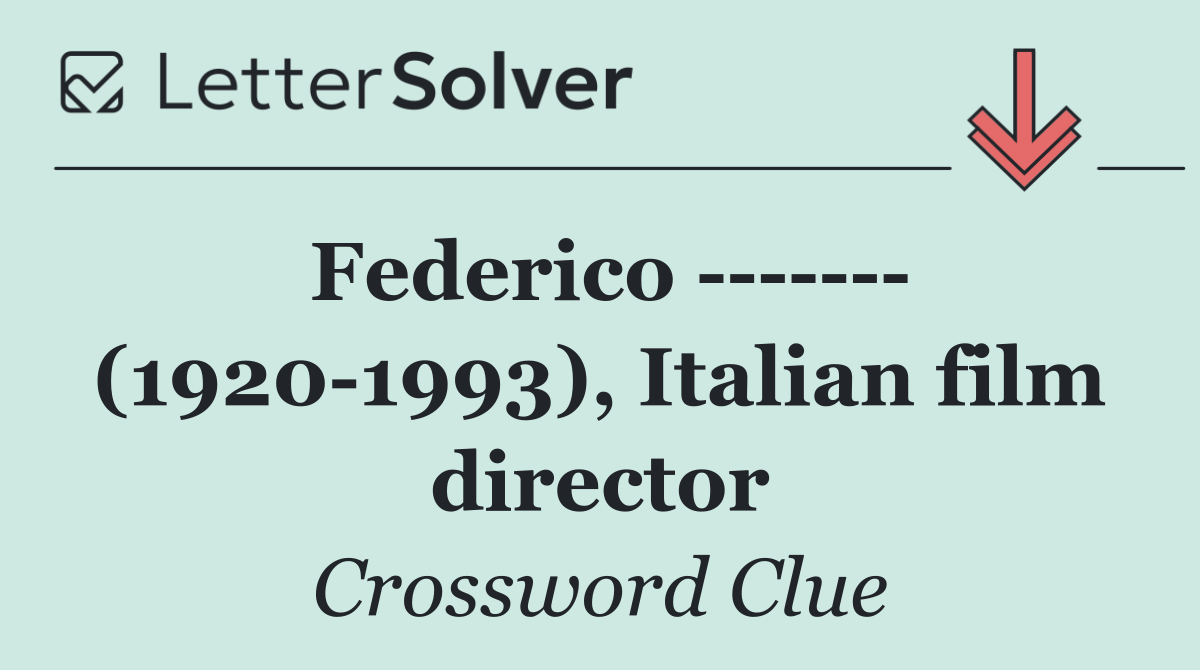 Federico         (1920 1993), Italian film director
