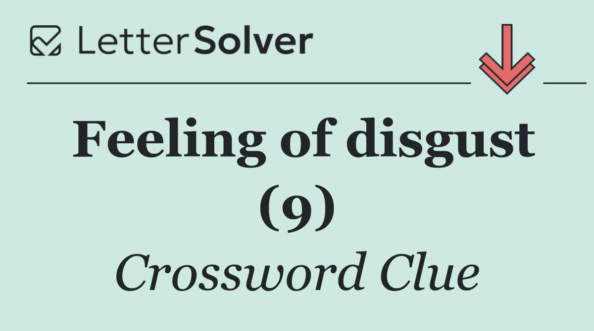 Feeling of disgust (9)