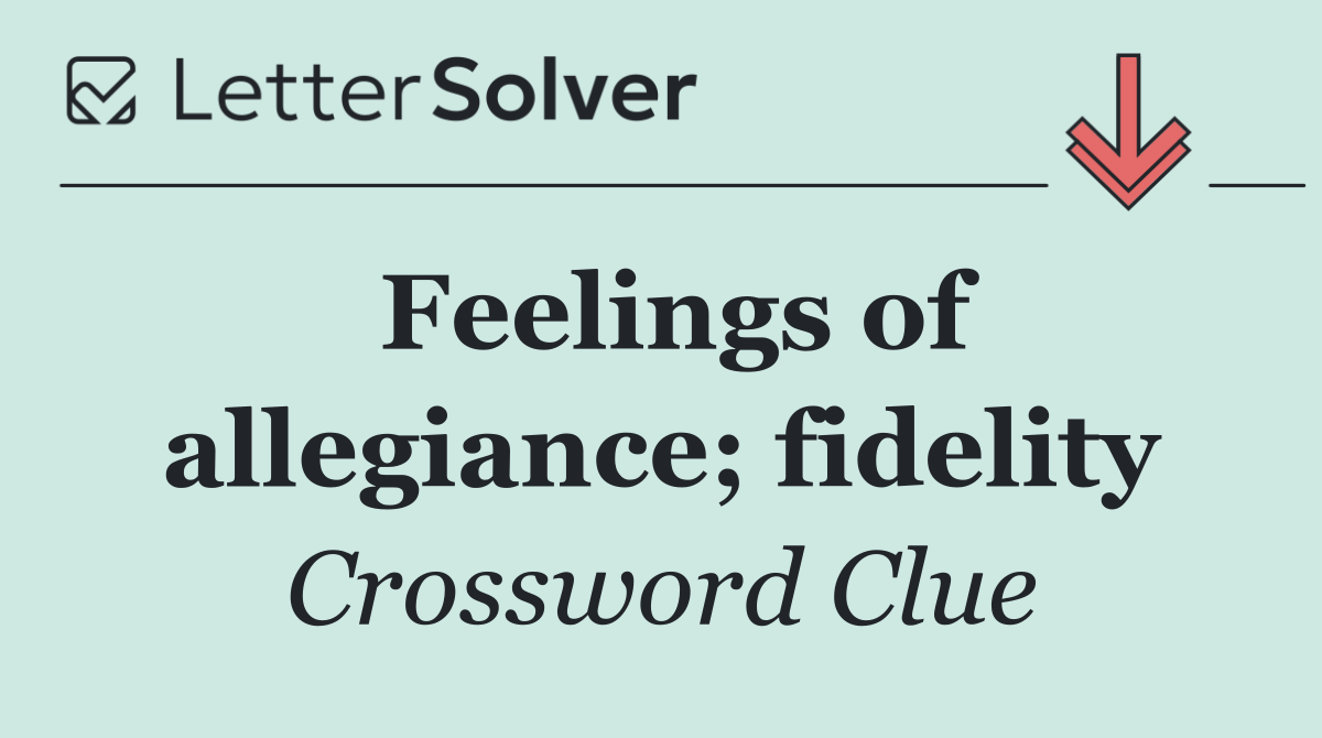 Feelings of allegiance; fidelity