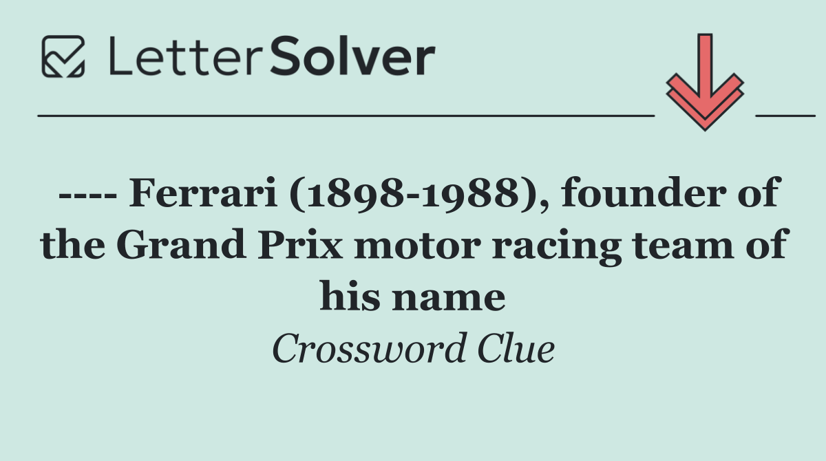      Ferrari (1898 1988), founder of the Grand Prix motor racing team of his name