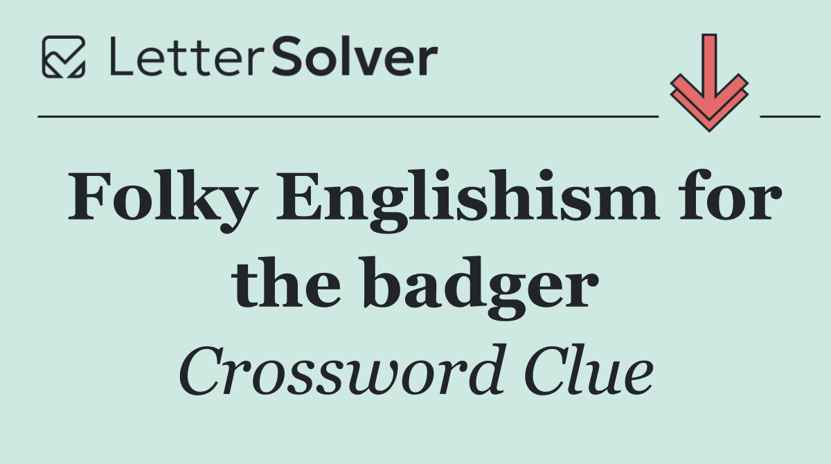 Folky Englishism for the badger