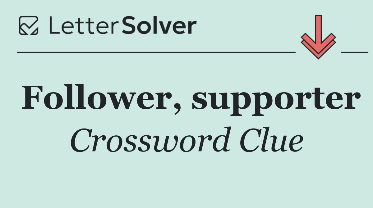 Follower, supporter