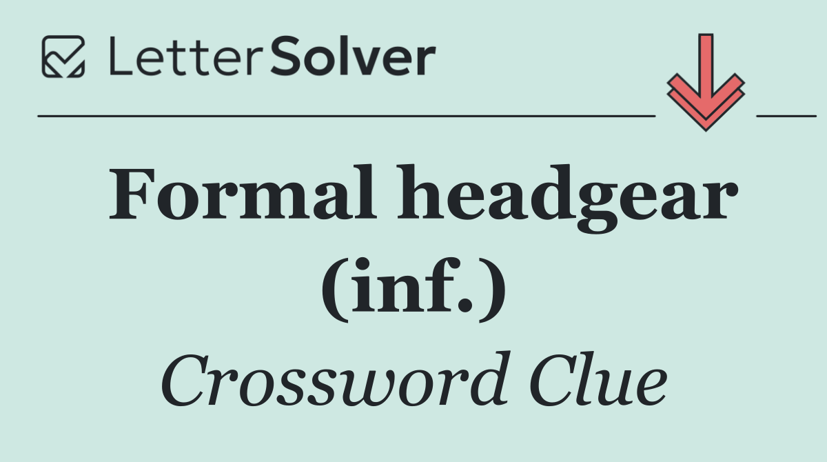 Formal headgear (inf.)