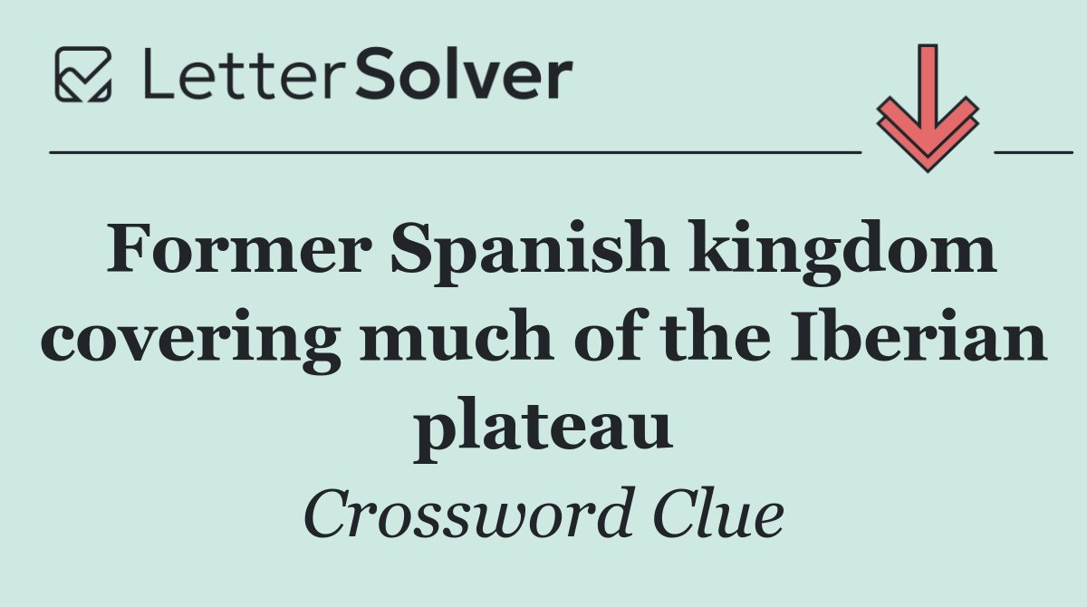 Former Spanish kingdom covering much of the Iberian plateau
