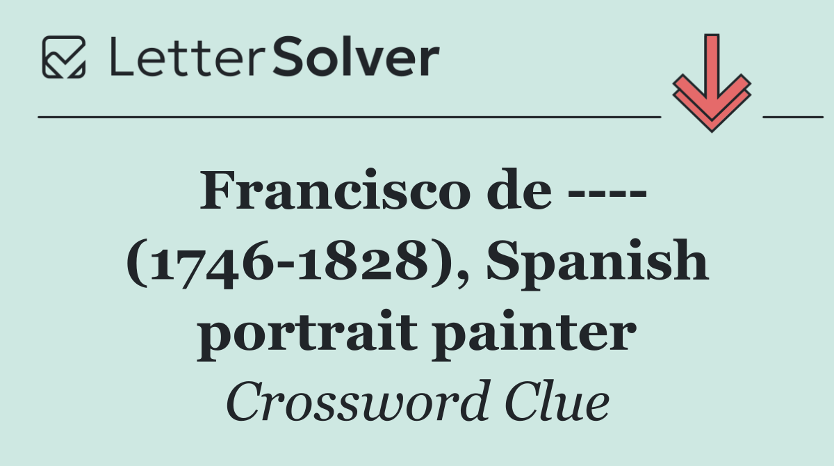 Francisco de      (1746 1828), Spanish portrait painter