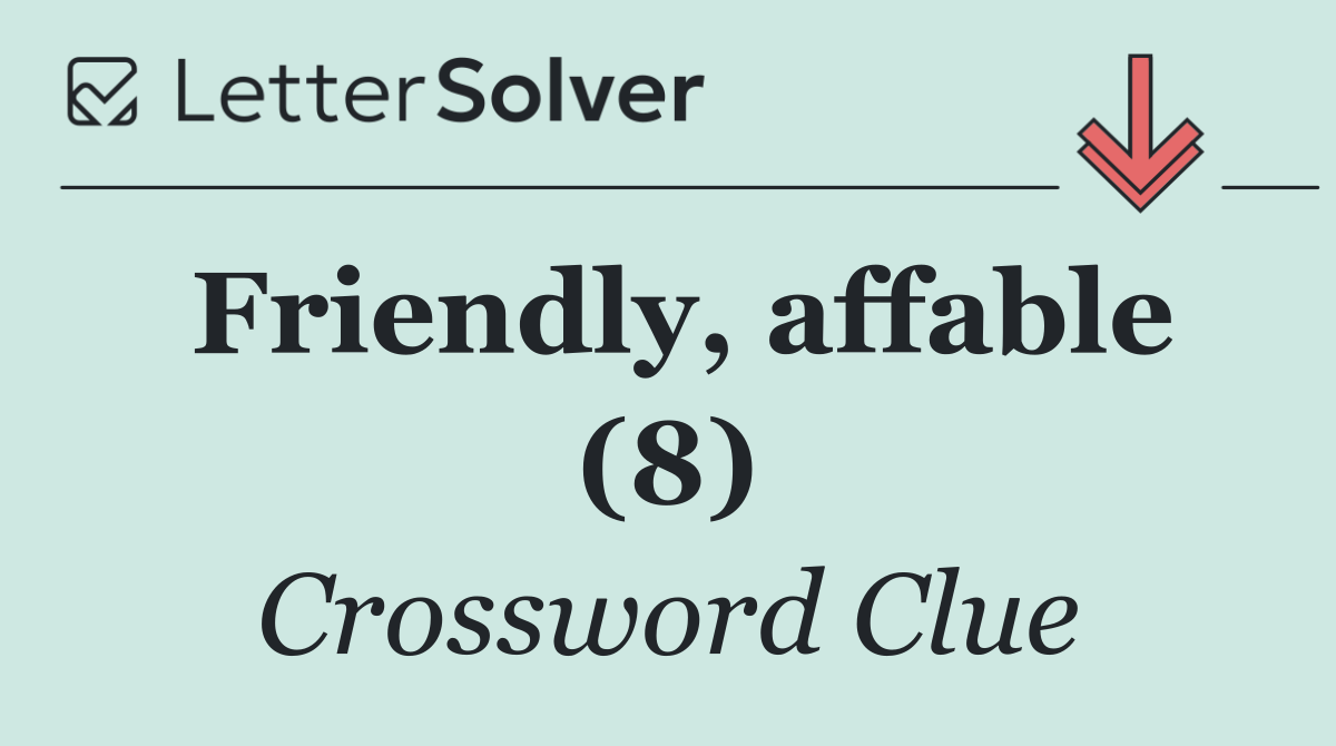 Friendly, affable (8)