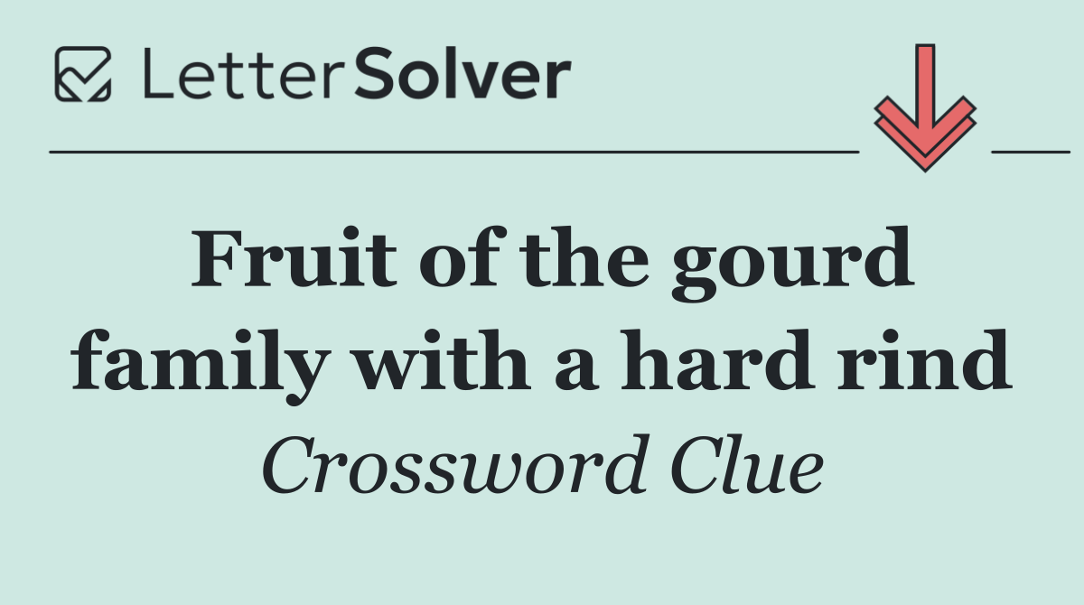 Fruit of the gourd family with a hard rind
