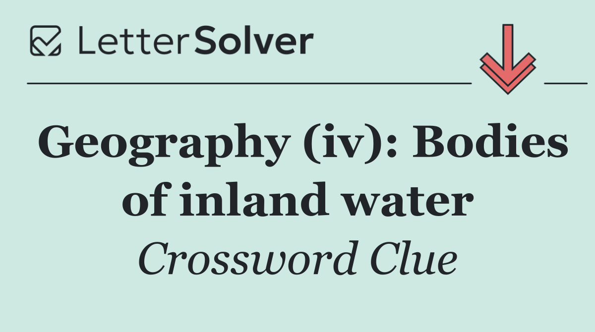 Geography (iv): Bodies of inland water