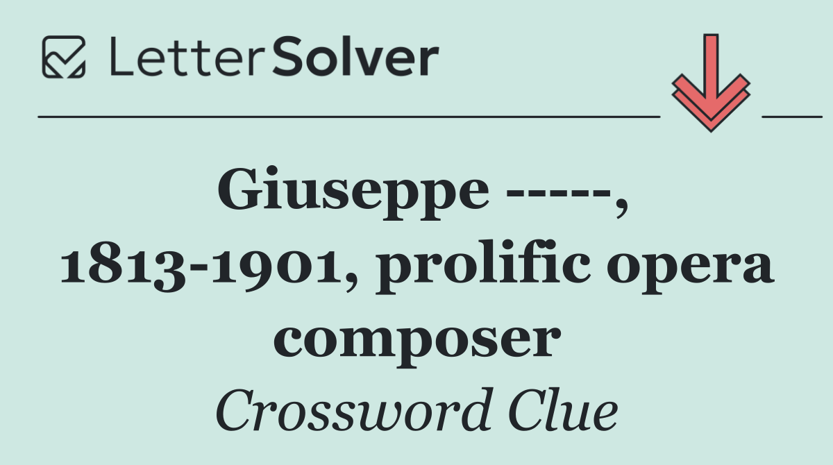 Giuseppe      , 1813 1901, prolific opera composer