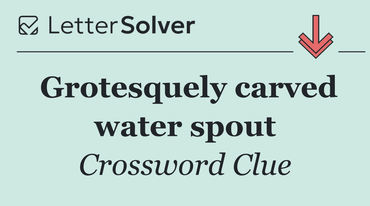Grotesquely carved water spout