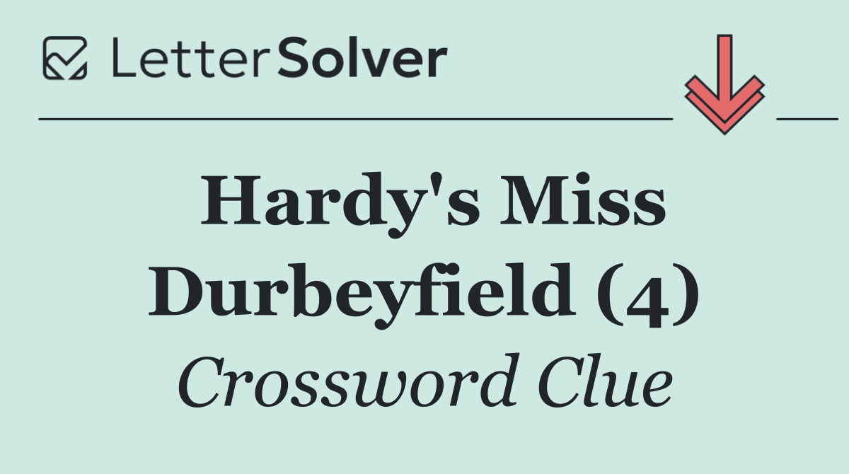 Hardy's Miss Durbeyfield (4)