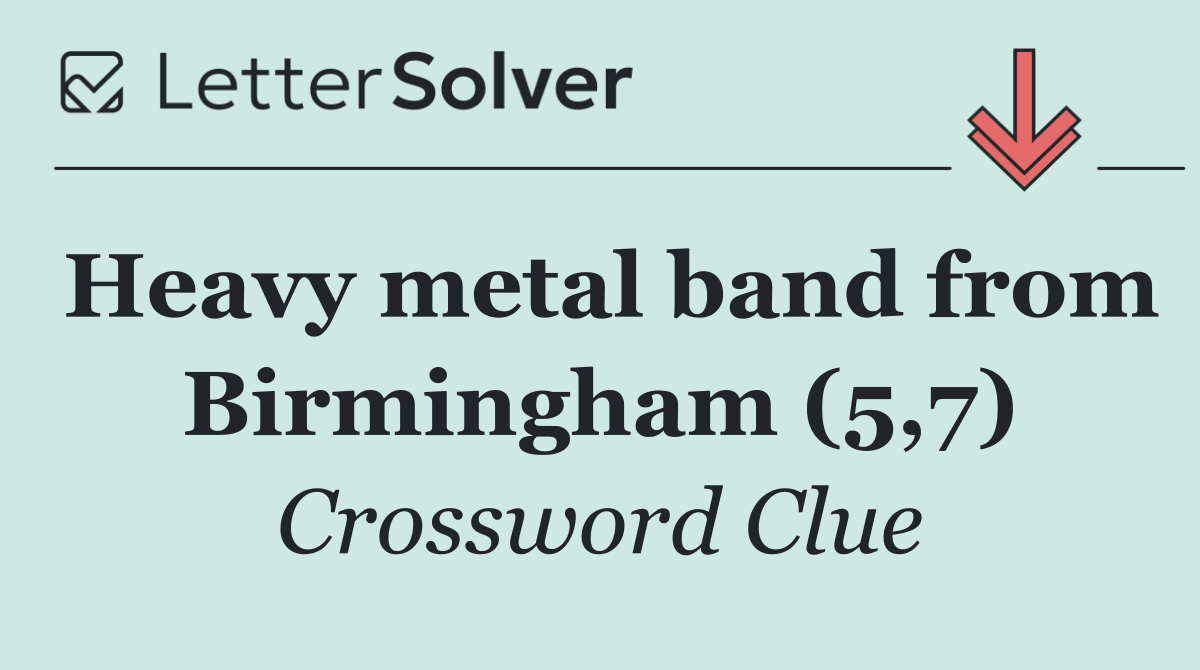 Heavy metal band from Birmingham (5,7)