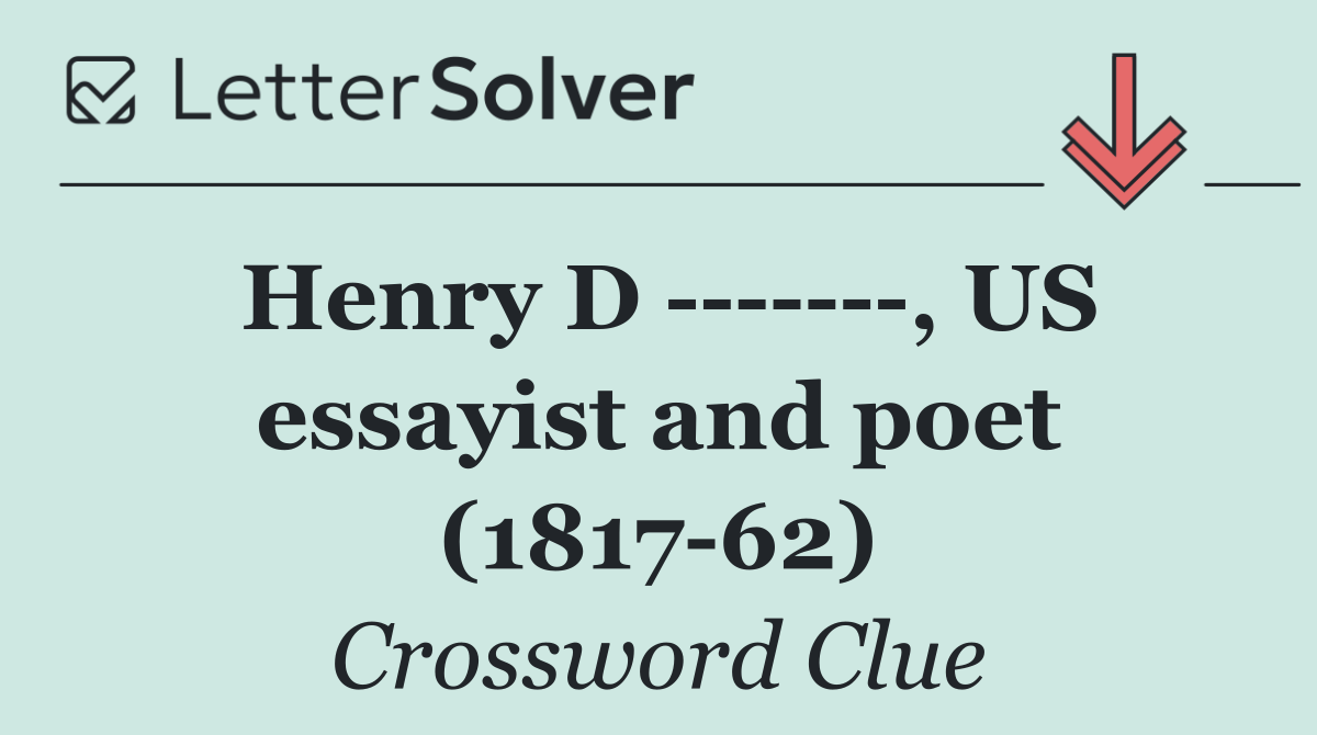 Henry D        , US essayist and poet (1817 62)