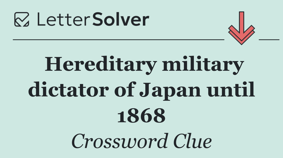 Hereditary military dictator of Japan until 1868