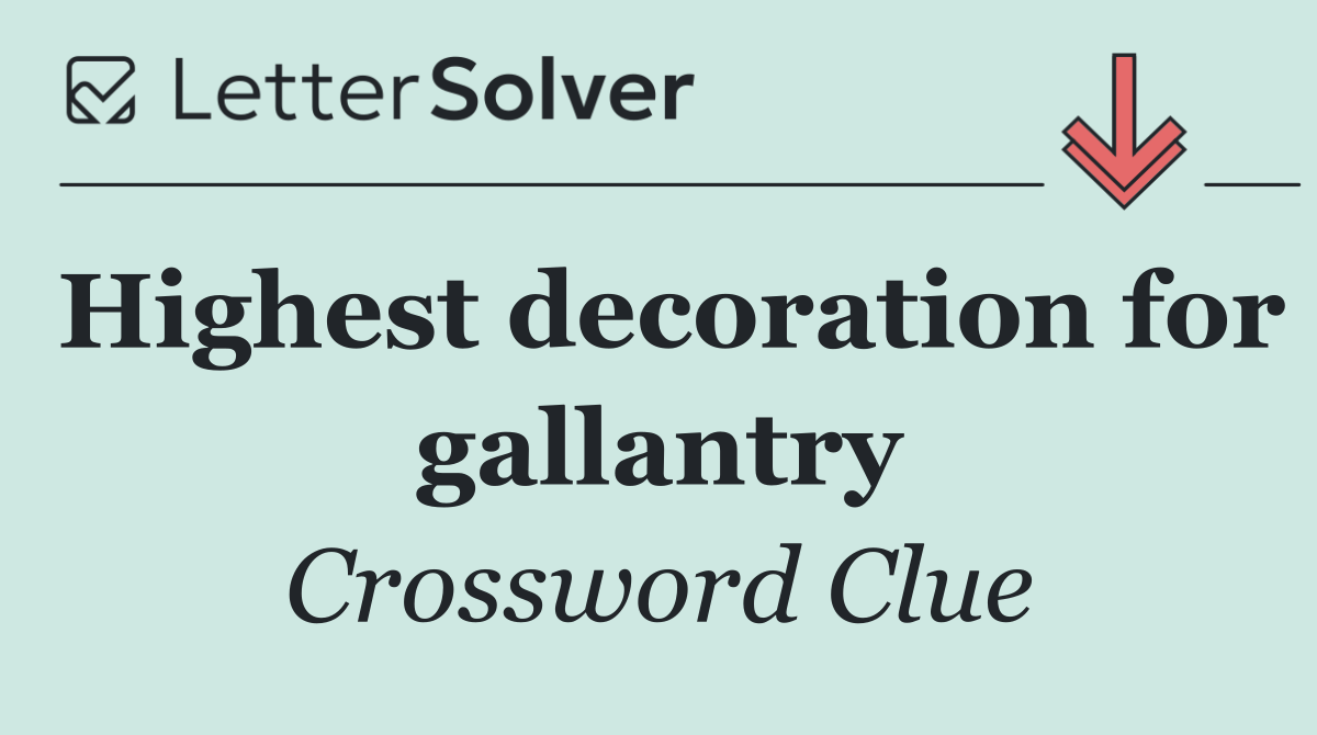 Highest decoration for gallantry