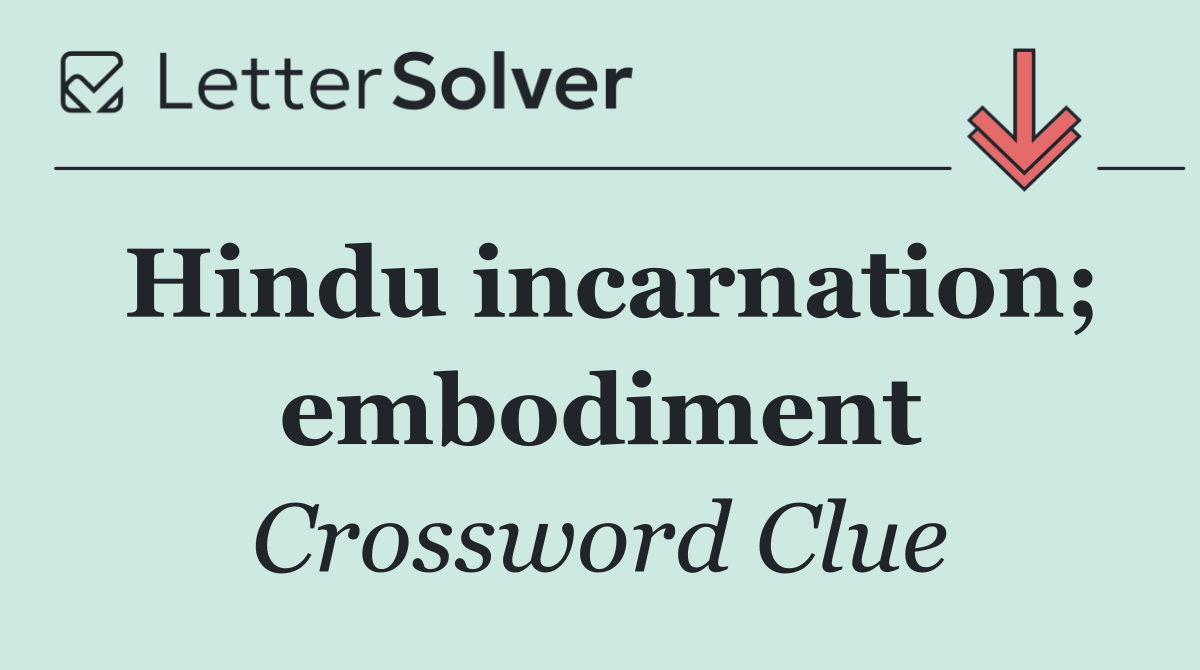 Hindu incarnation; embodiment