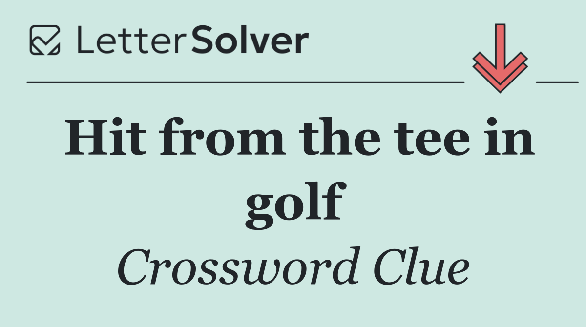 Hit from the tee in golf