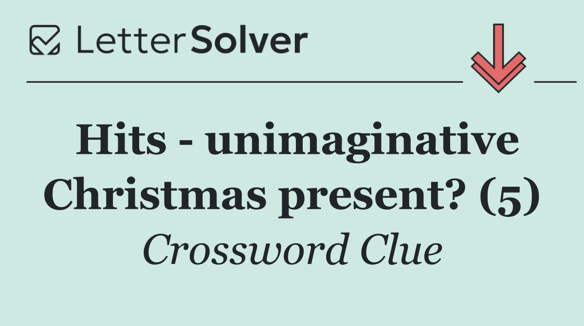 Hits   unimaginative Christmas present? (5)