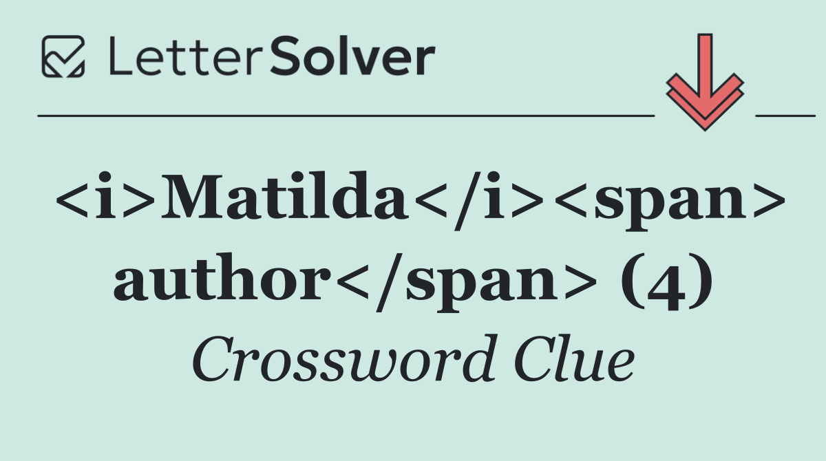 <i>Matilda</i><span> author</span> (4)