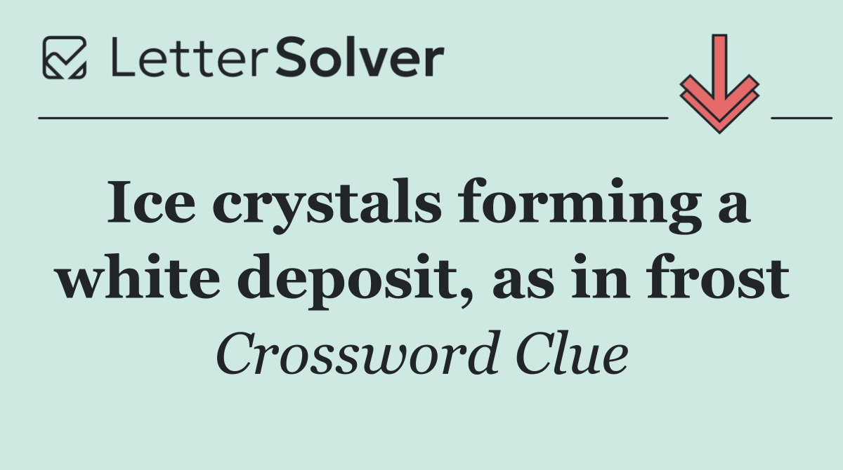 Ice crystals forming a white deposit, as in frost