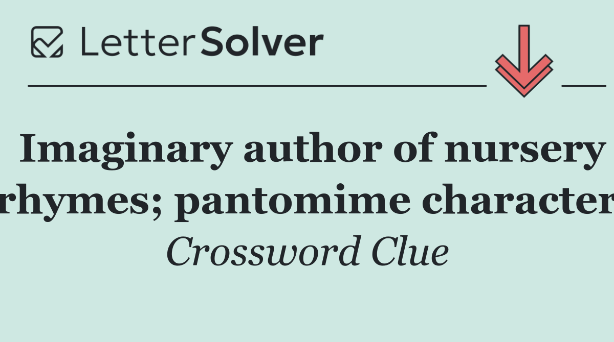 Imaginary author of nursery rhymes; pantomime character