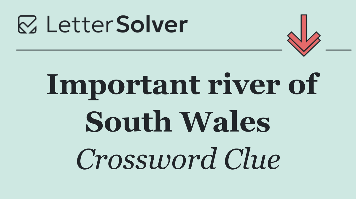 Important river of South Wales