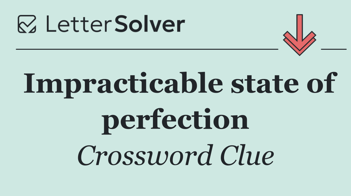 Impracticable state of perfection