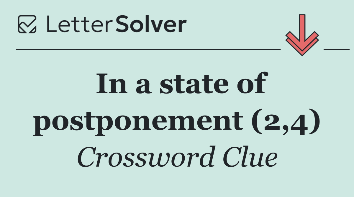In a state of postponement (2,4)