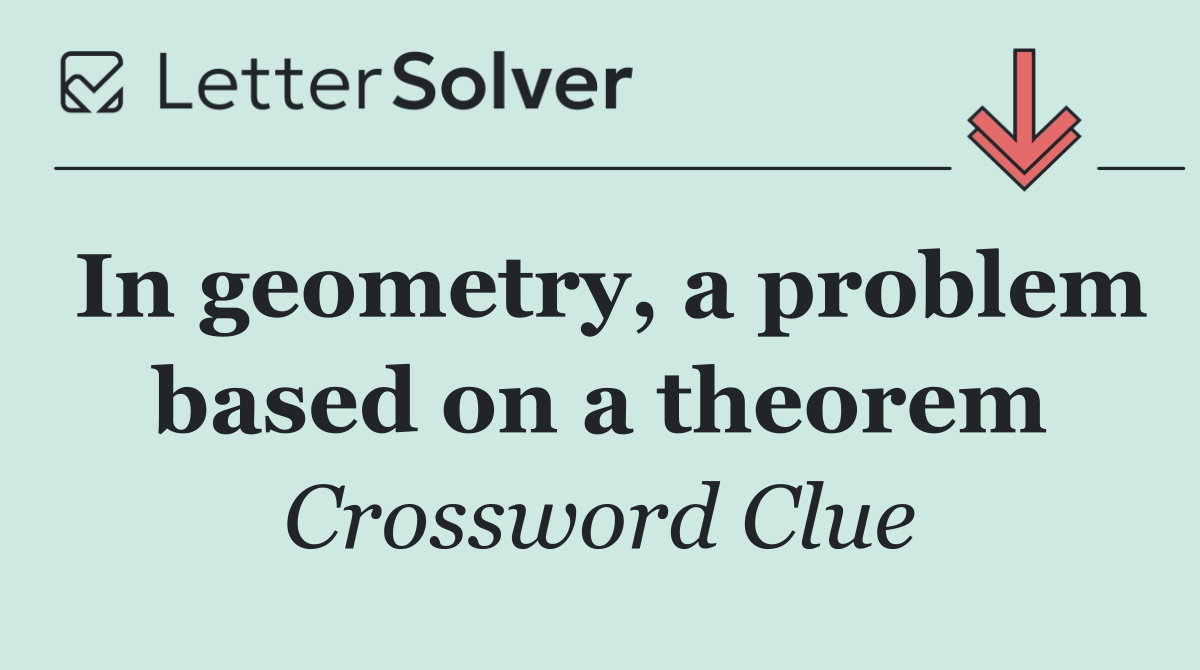 In geometry, a problem based on a theorem