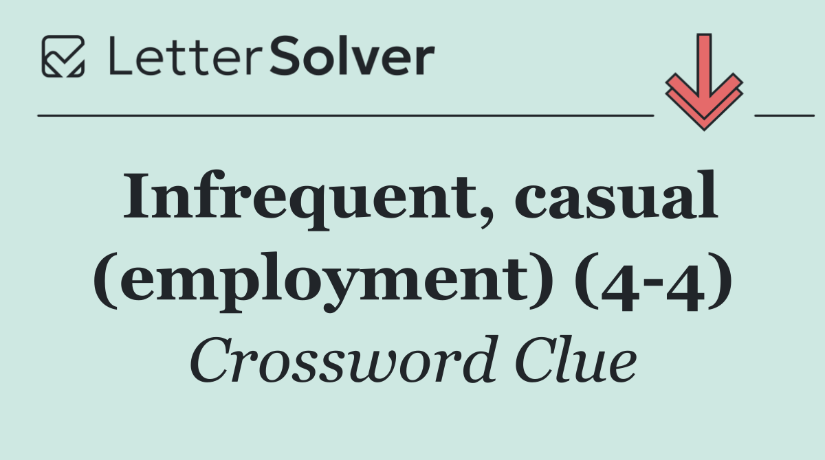 Infrequent, casual (employment) (4 4)