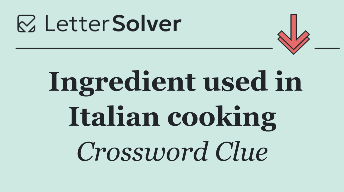 Ingredient used in Italian cooking