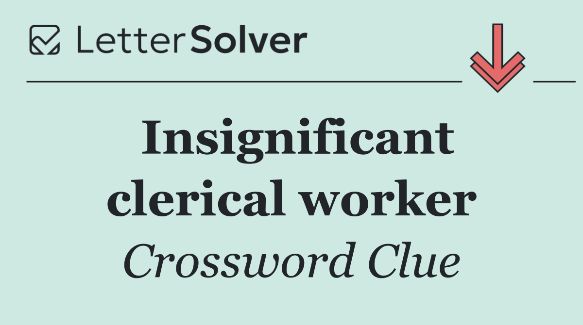 Insignificant clerical worker